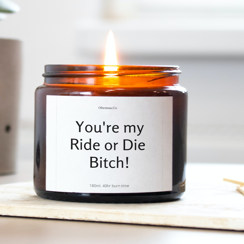 You are my ride or die candle